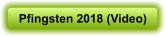 Pfingsten 2018 (Video)